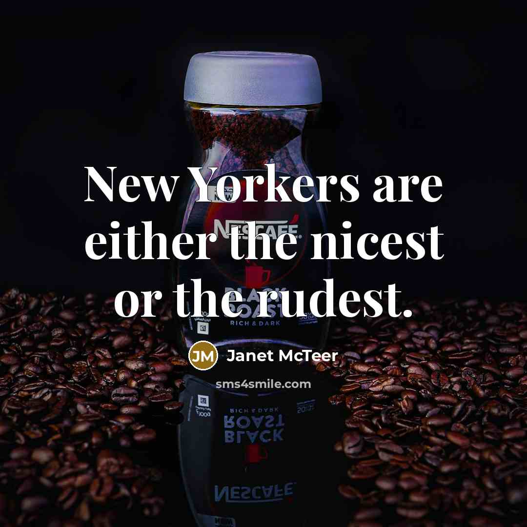 “New Yorkers are either the nicest or the rudest.…” quote by Janet McTeer