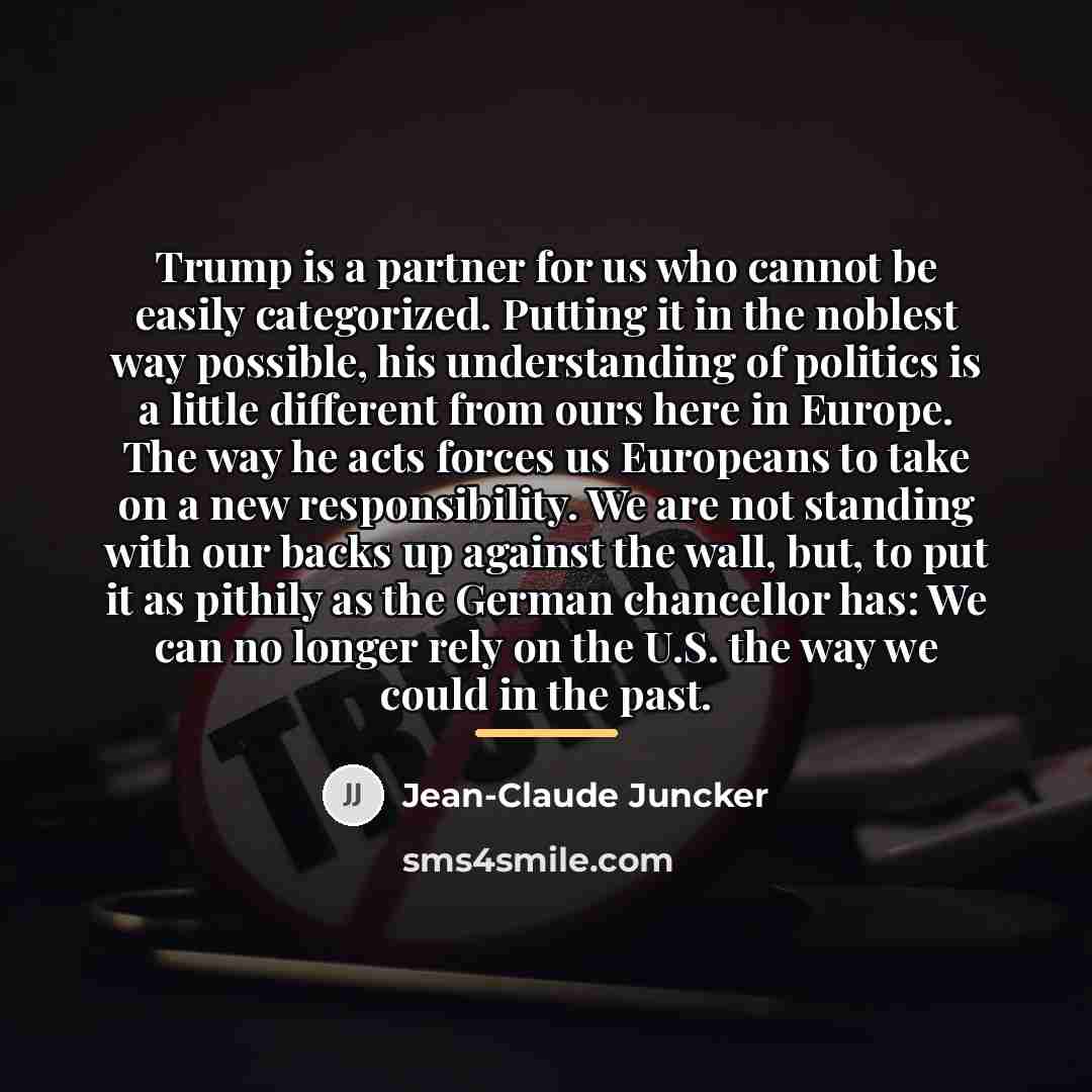 “Trump is a partner for us who cannot be easily…” quote by Jean-Claude Juncker