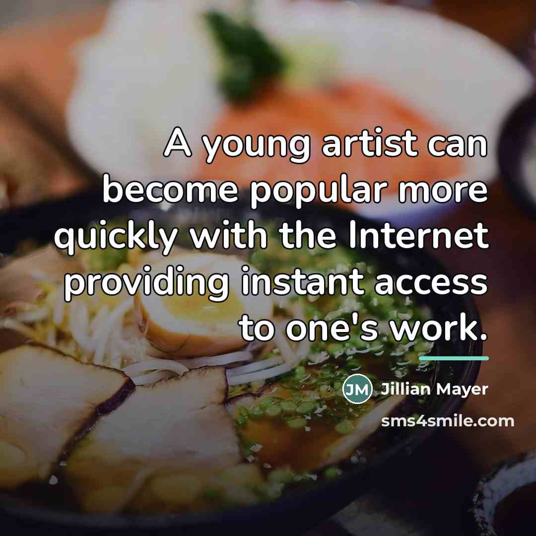 “A young artist can become popular more quickly with the…” quote by Jillian Mayer