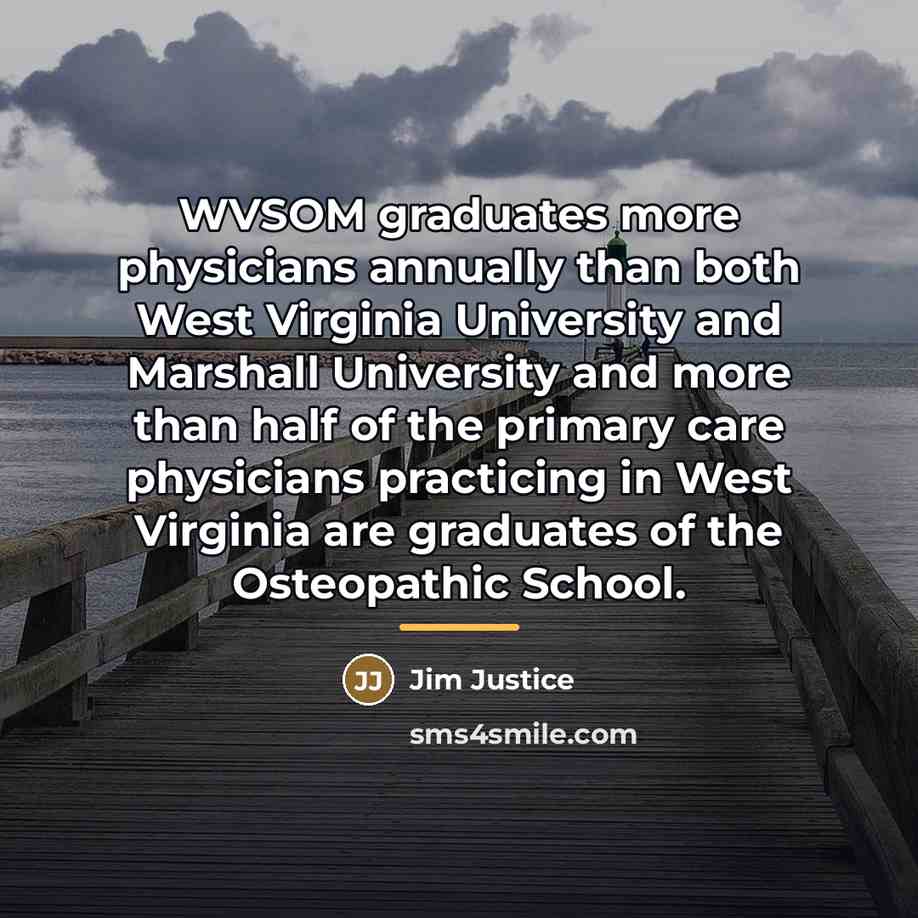 “WVSOM graduates more physicians annually than both West Virginia University…” quote by Jim Justice