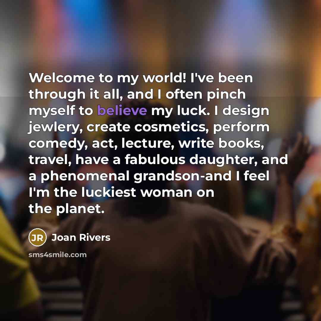 “Welcome to my world! I've been through it all, and…” quote by Joan Rivers