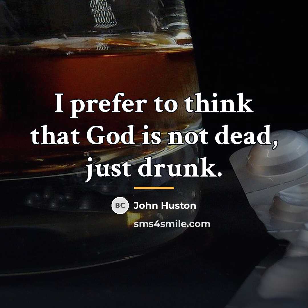 “I prefer to think that God is not dead, just…” quote by John Huston
