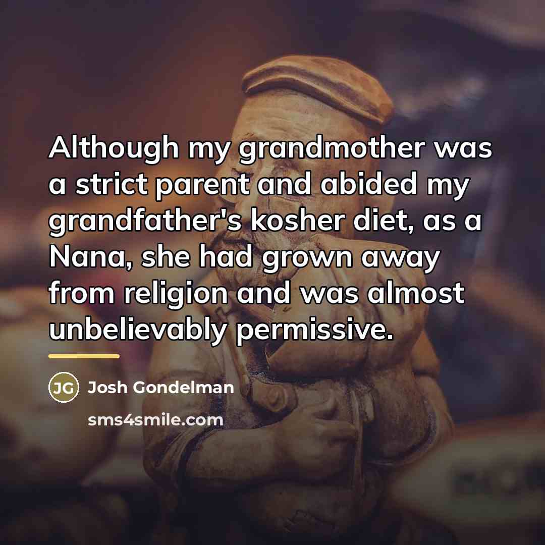 “Although my grandmother was a strict parent and abided my…” quote by Josh Gondelman