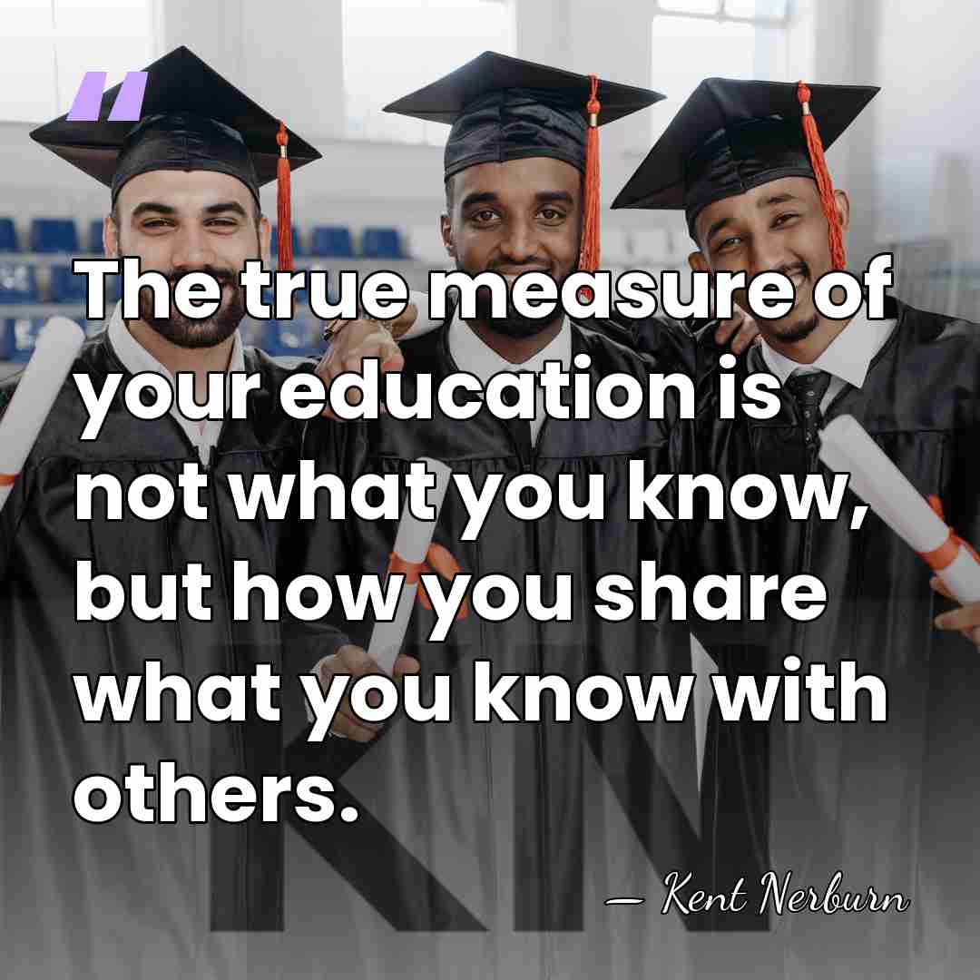 The true measure of your education is not what you know, but&hellip; - Kent Nerburn
