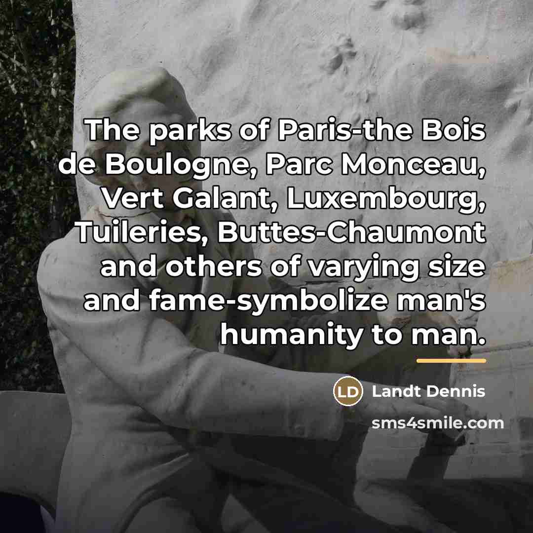 “The parks of Paris-the Bois de Boulogne, Parc Monceau, Vert…” quote by Landt Dennis