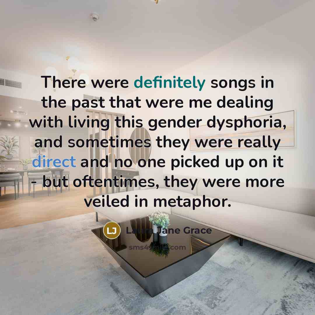 “There were definitely songs in the past that were me…” quote by Laura Jane Grace