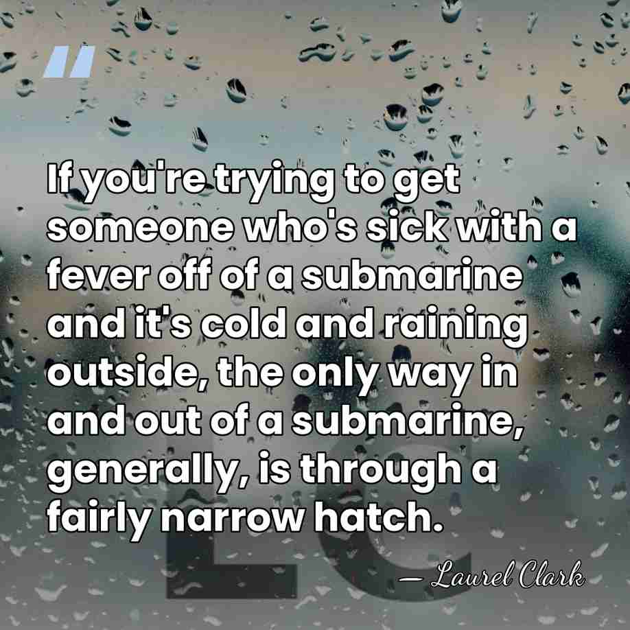 If you're trying to get someone who's sick with a fever off&hellip; - Laurel Clark
