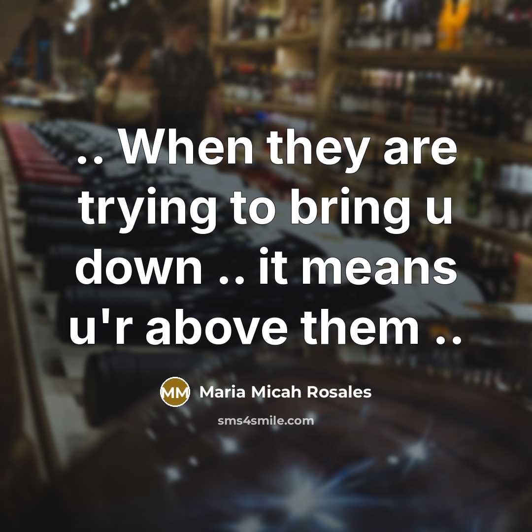 “.. When they are trying to bring u down ..…” quote by Maria Micah Rosales