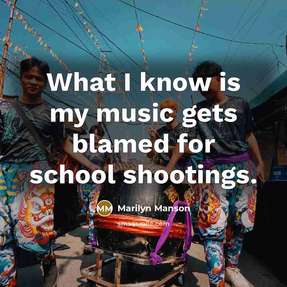 “What I know is my music gets blamed for school…” quote by Marilyn Manson