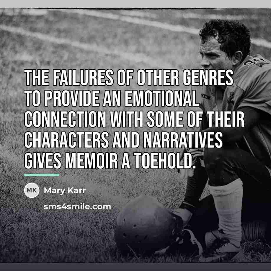 “The failures of other genres to provide an emotional connection…” quote by Mary Karr