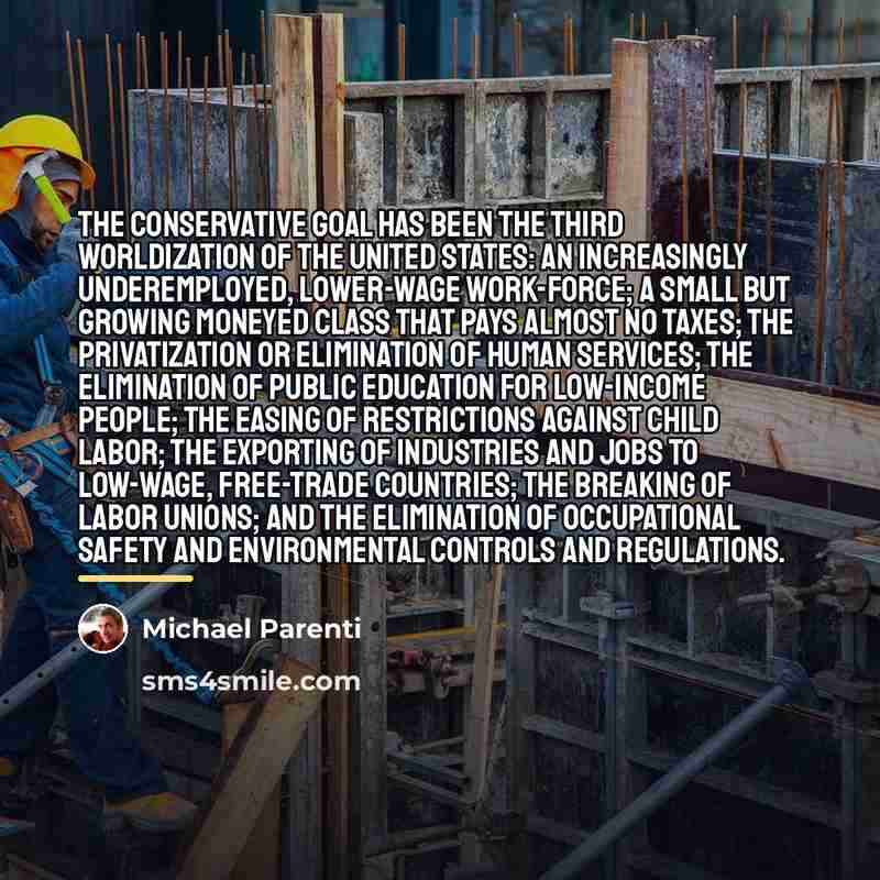 “The conservative goal has been the Third Worldization of the…” quote by Michael Parenti