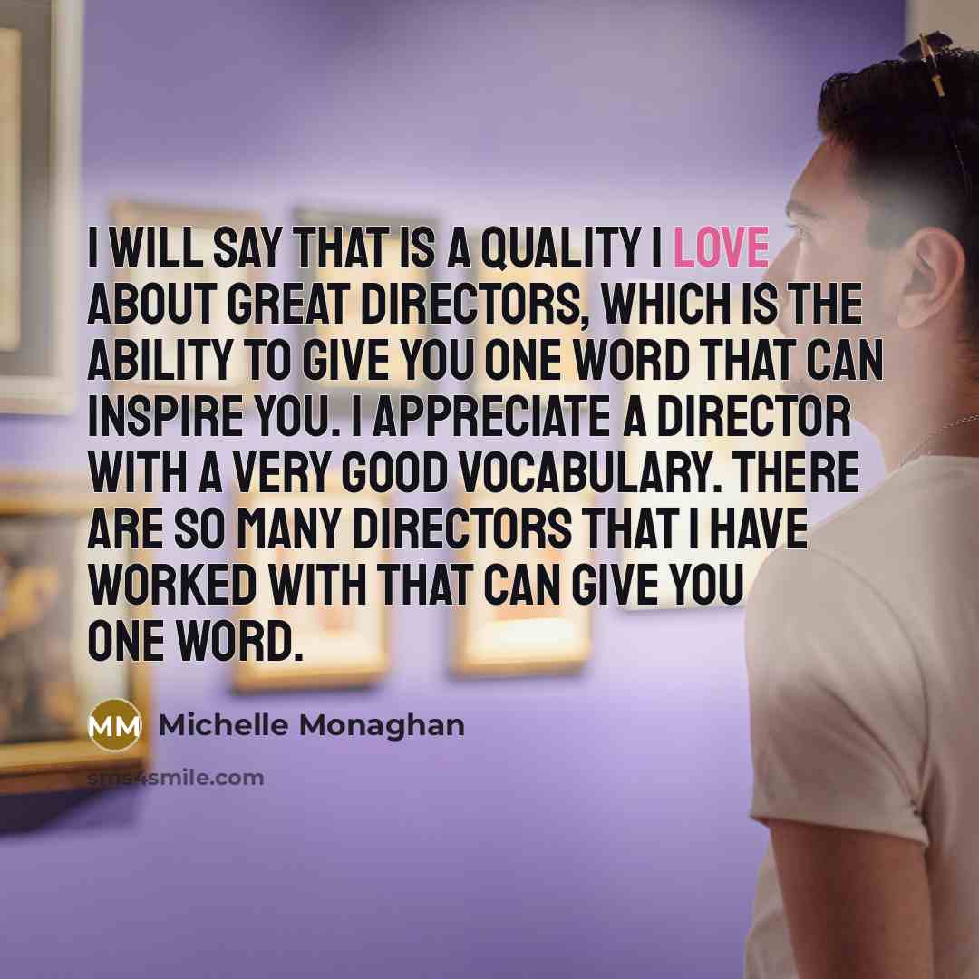 “I will say that is a quality I love about…” quote by Michelle Monaghan