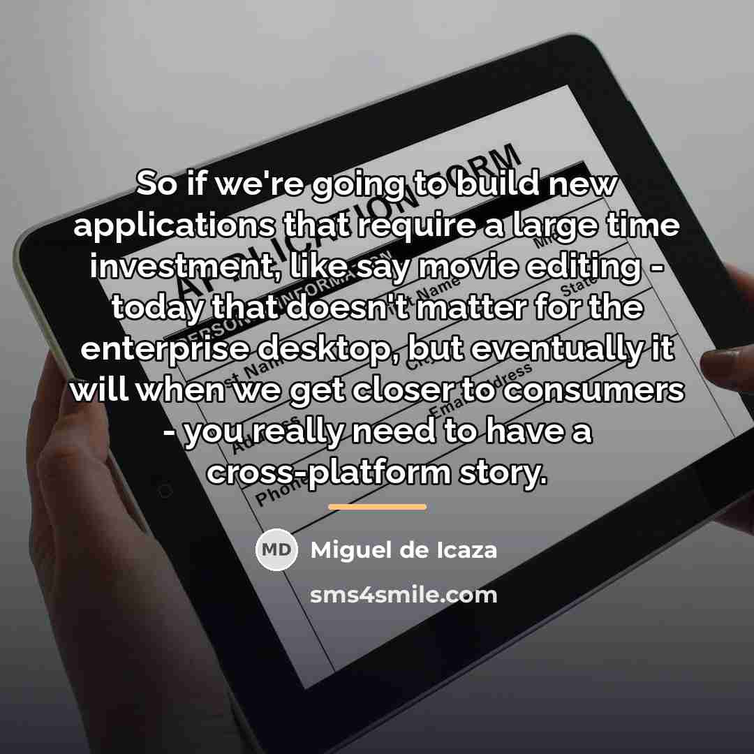 “So if we're going to build new applications that require…” quote by Miguel de Icaza
