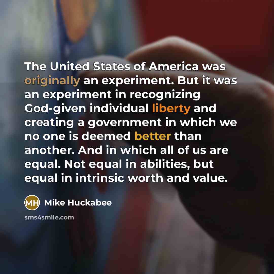 “The United States of America was originally an experiment. But…” quote by Mike Huckabee