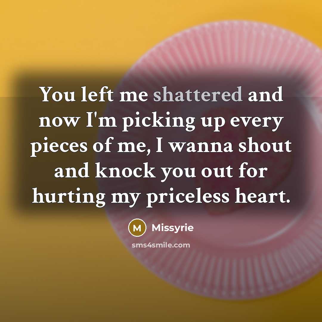 “You left me shattered and now I'm picking up every…” quote by Missyrie
