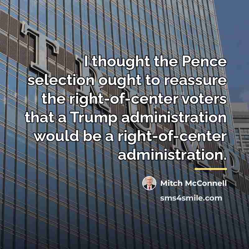 “I thought the Pence selection ought to reassure the right-of-center…” quote by Mitch McConnell