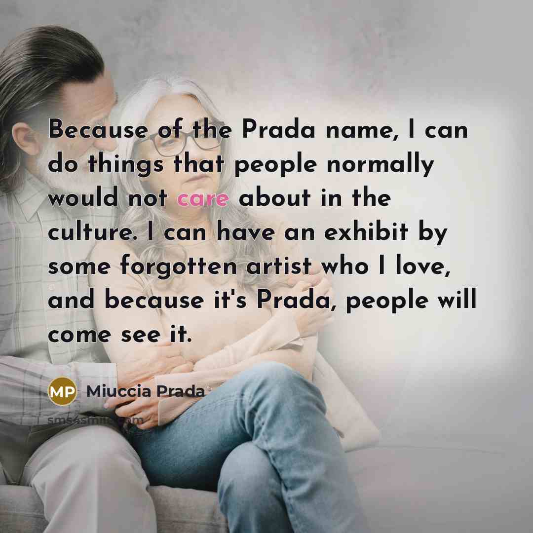 “Because of the Prada name, I can do things that…” quote by Miuccia Prada