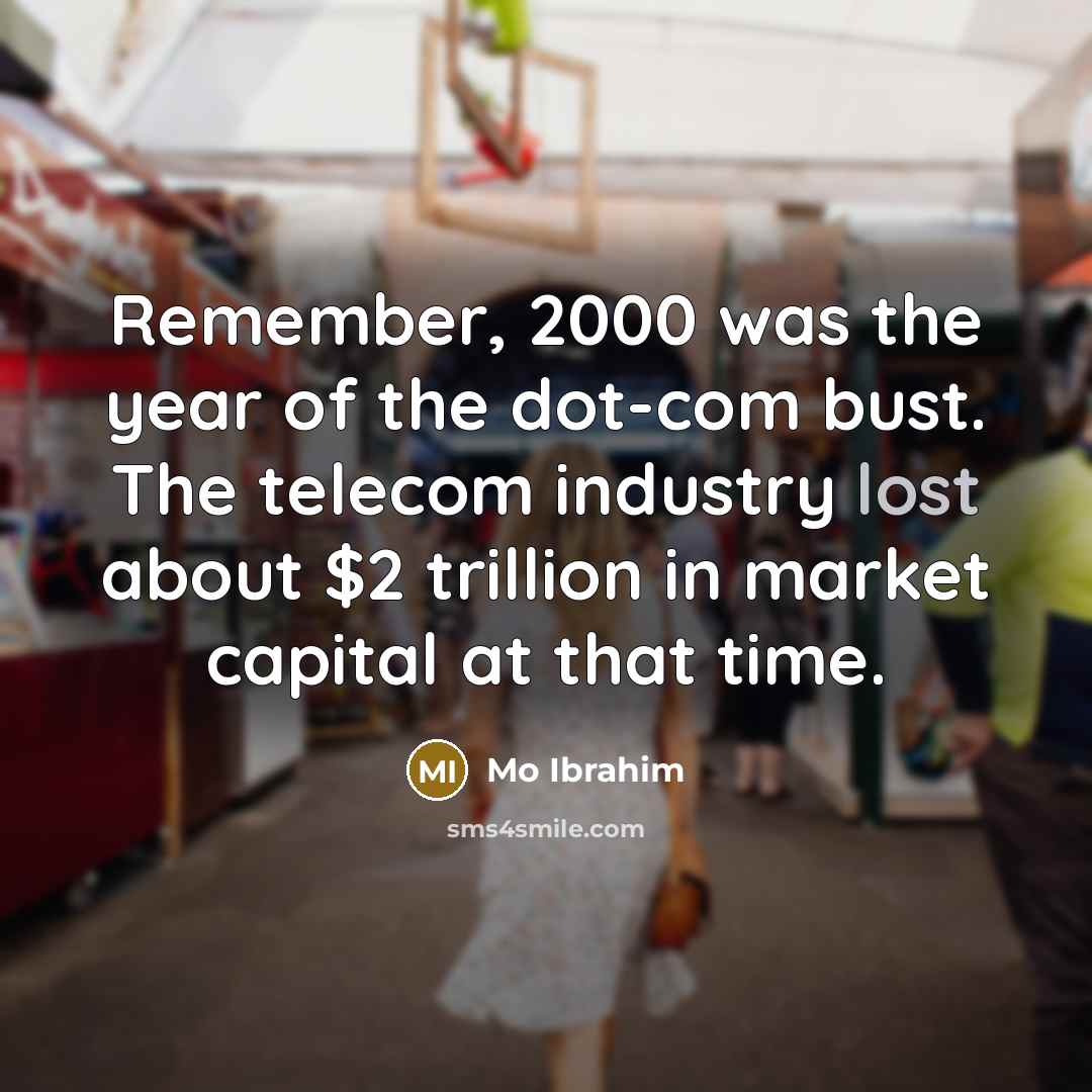 “Remember, 2000 was the year of the dot-com bust. The…” quote by Mo Ibrahim