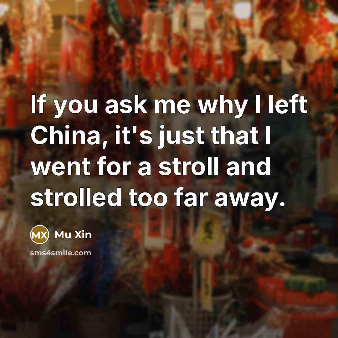 “If you ask me why I left China, it's just…” quote by Mu Xin