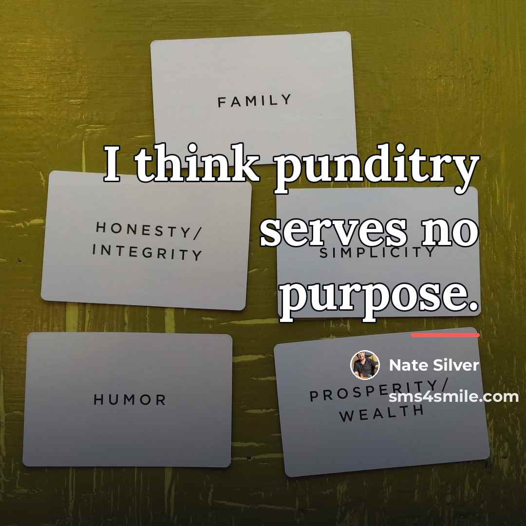 “I think punditry serves no purpose.…” quote by Nate Silver