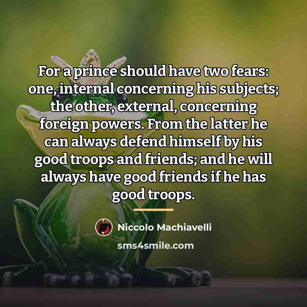 “For a prince should have two fears: one, internal concerning…” quote by Niccolo Machiavelli