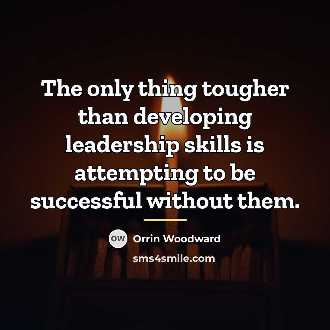 “The only thing tougher than developing leadership skills is attempting…” quote by Orrin Woodward