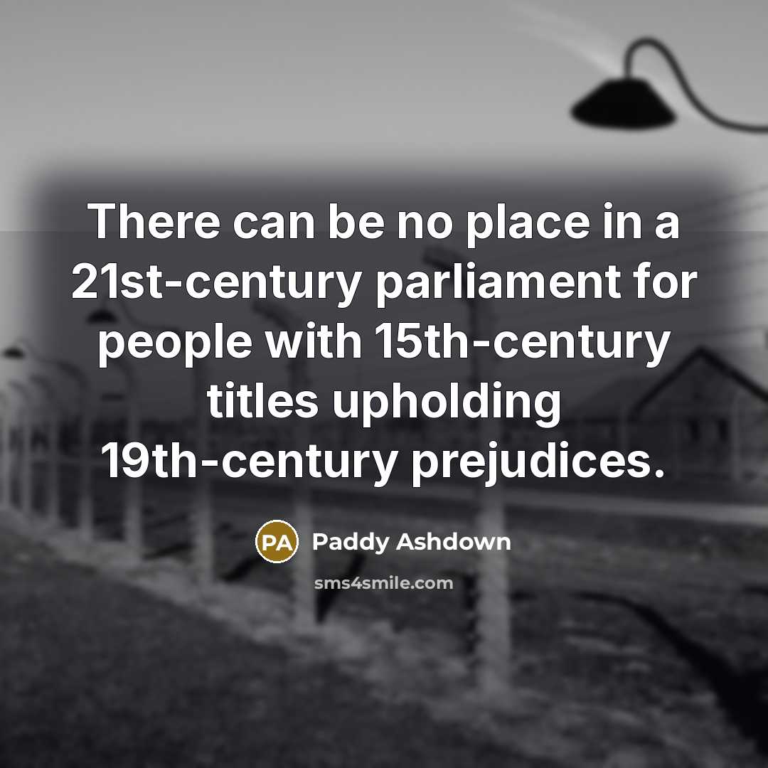 “There can be no place in a 21st-century parliament for…” quote by Paddy Ashdown