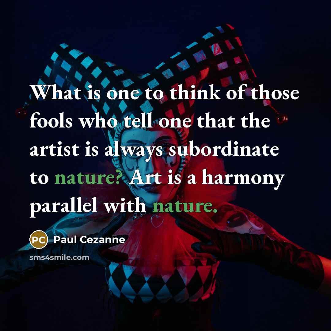 “What is one to think of those fools who tell…” quote by Paul Cezanne