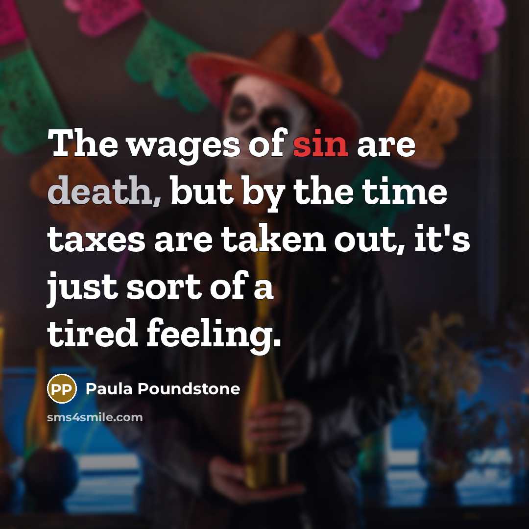 “The wages of sin are death, but by the time…” quote by Paula Poundstone