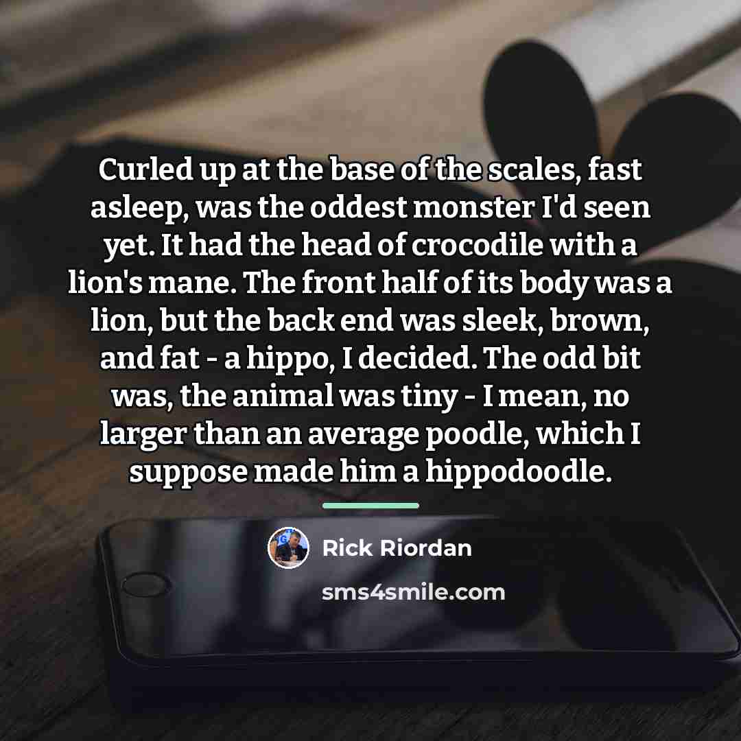 “Curled up at the base of the scales, fast asleep,…” quote by Rick Riordan