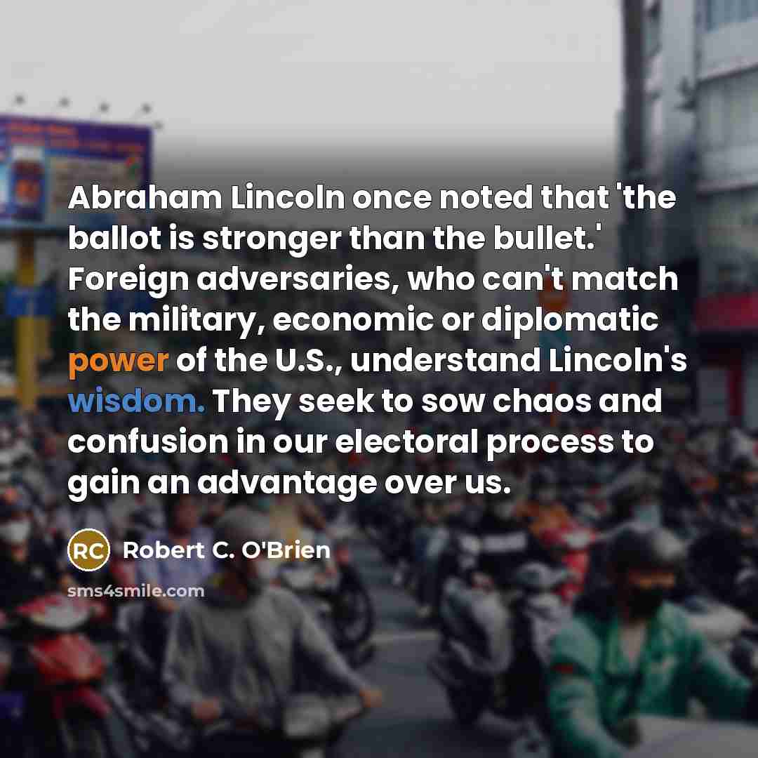 “Abraham Lincoln once noted that 'the ballot is stronger than…” quote by Robert C. O'Brien