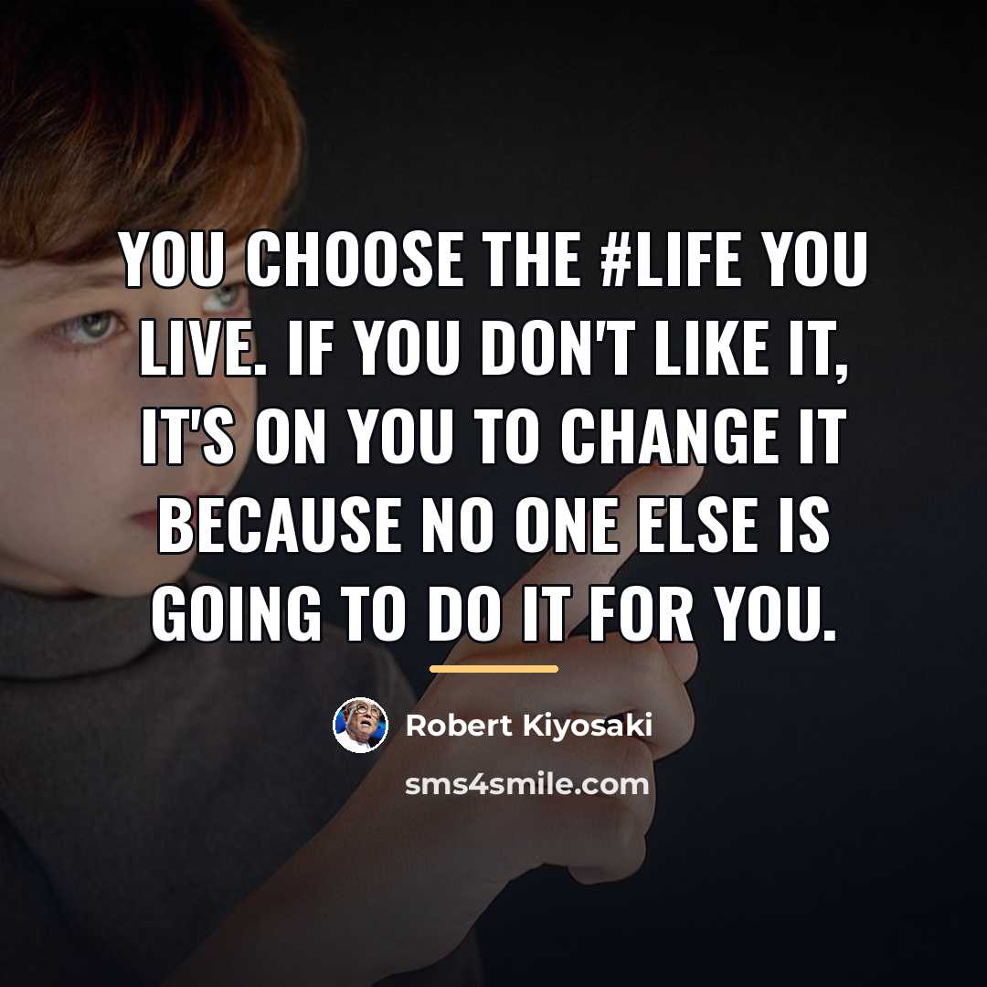 “You choose the #life you live. If you don't like…” quote by Robert Kiyosaki
