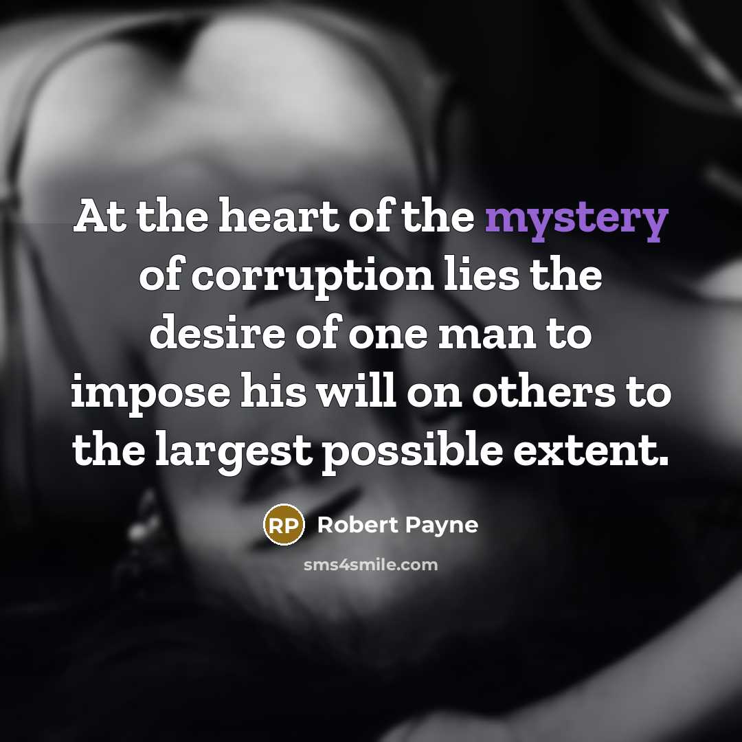 “At the heart of the mystery of corruption lies the…” quote by Robert Payne