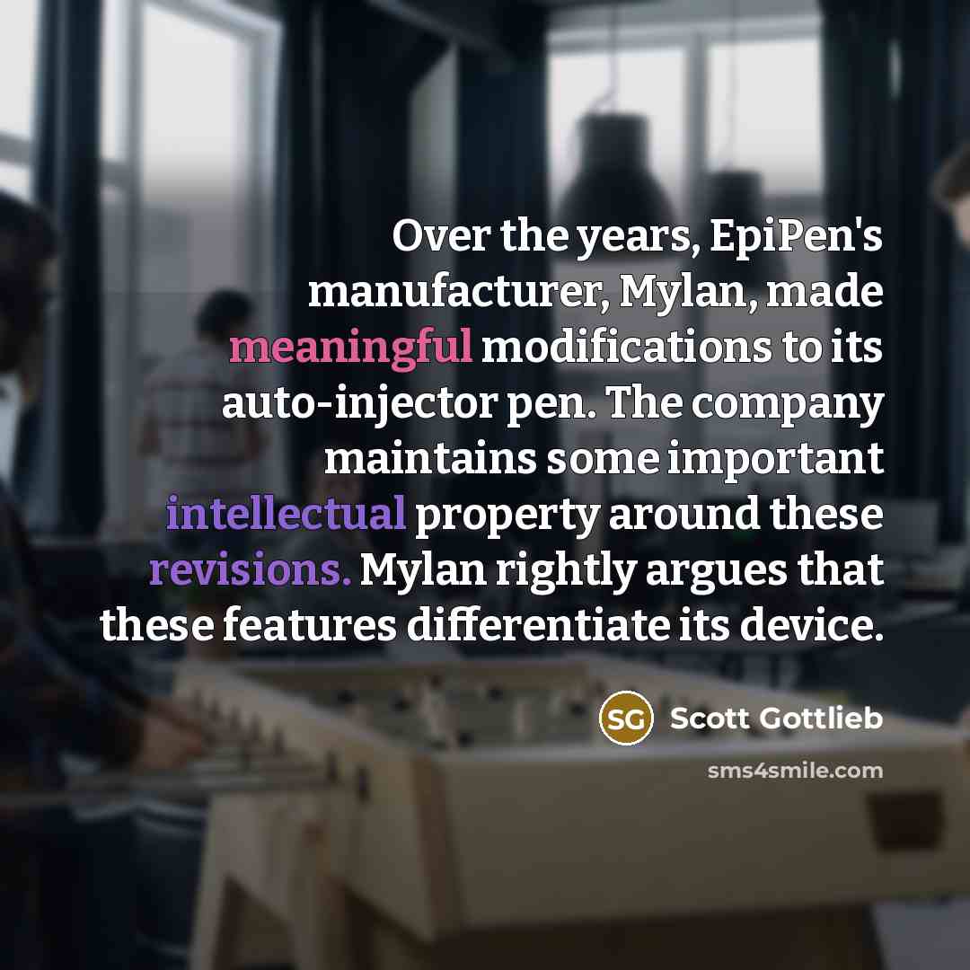“Over the years, EpiPen's manufacturer, Mylan, made meaningful modifications to…” quote by Scott Gottlieb