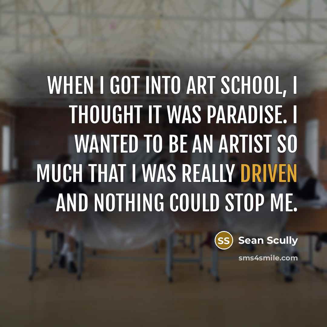 “When I got into art school, I thought it was…” quote by Sean Scully