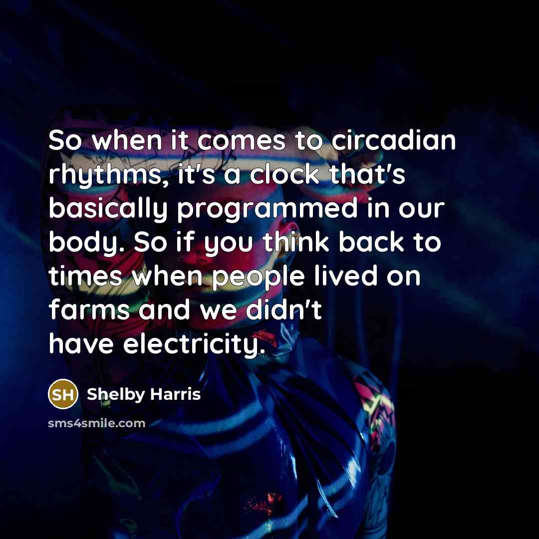 “So when it comes to circadian rhythms, it's a clock…” quote by Shelby Harris
