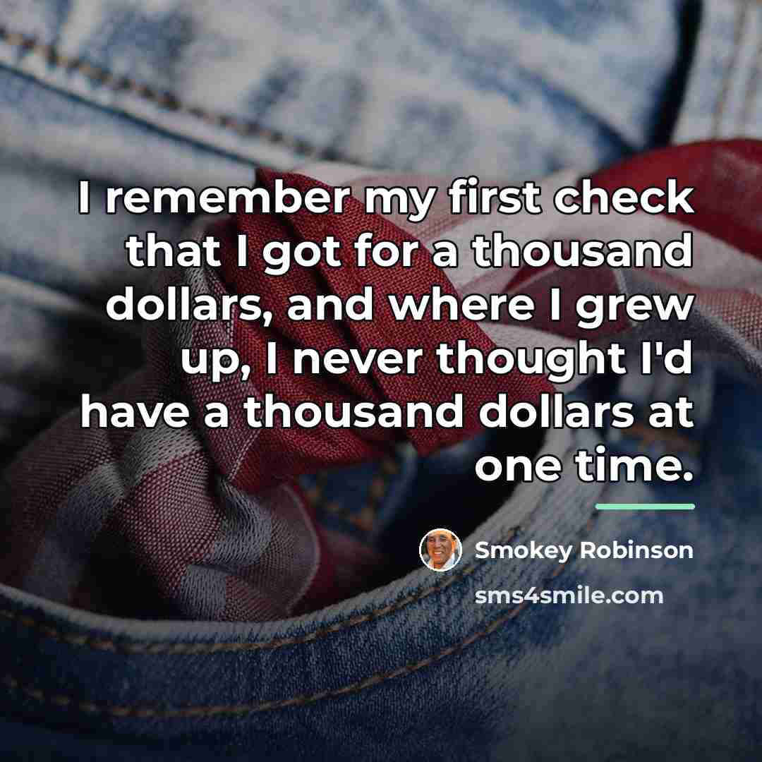 “I remember my first check that I got for a…” quote by Smokey Robinson