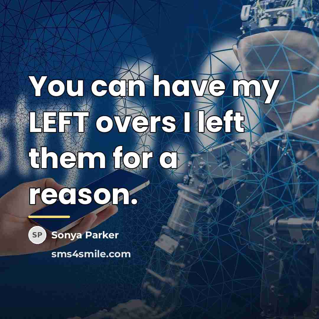 “You can have my LEFT overs I left them for…” quote by SONYA PARKER
