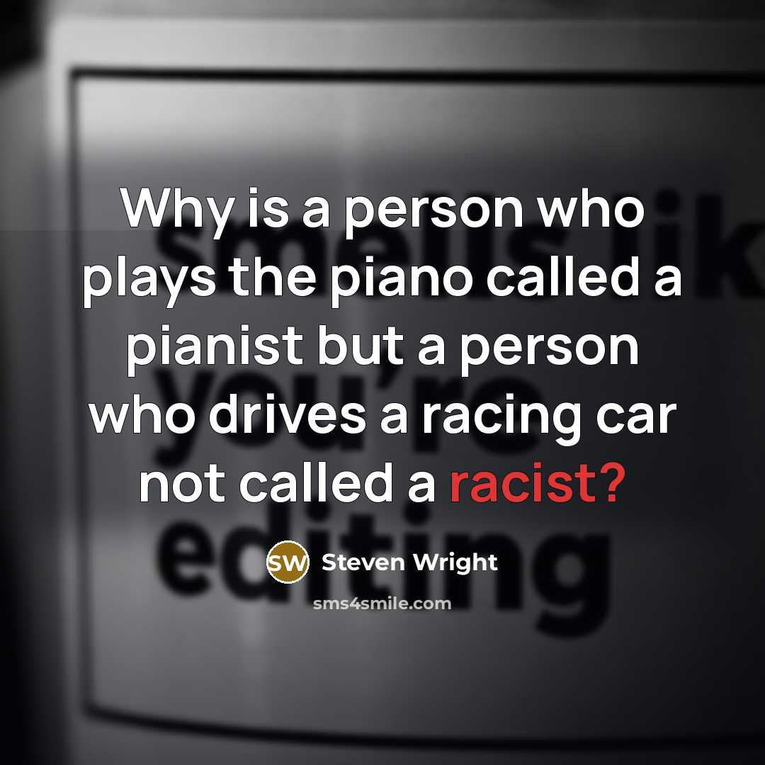 “Why is a person who plays the piano called a…” quote by Steven Wright