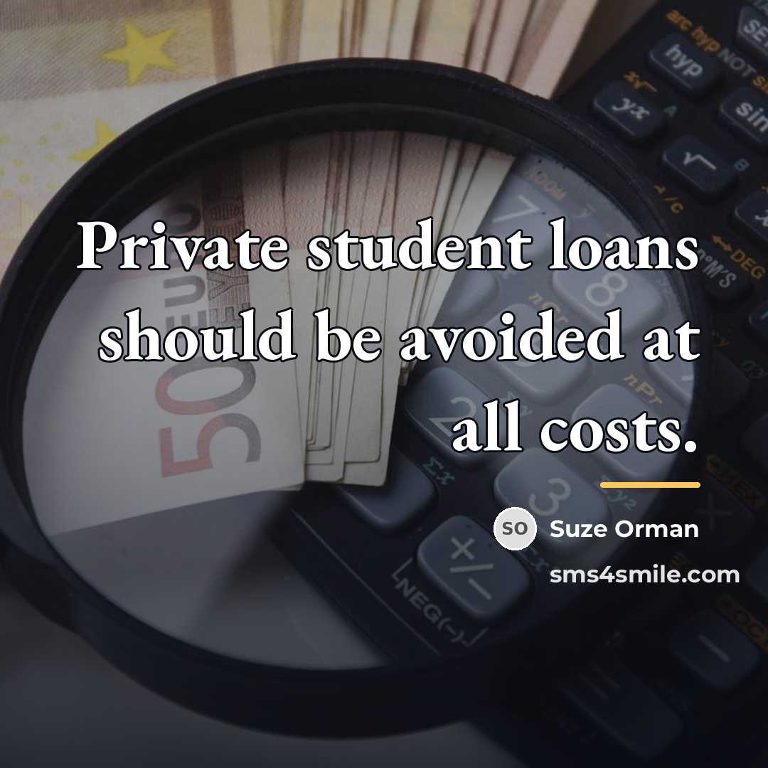 “Private student loans should be avoided at all costs.…” quote by Suze Orman