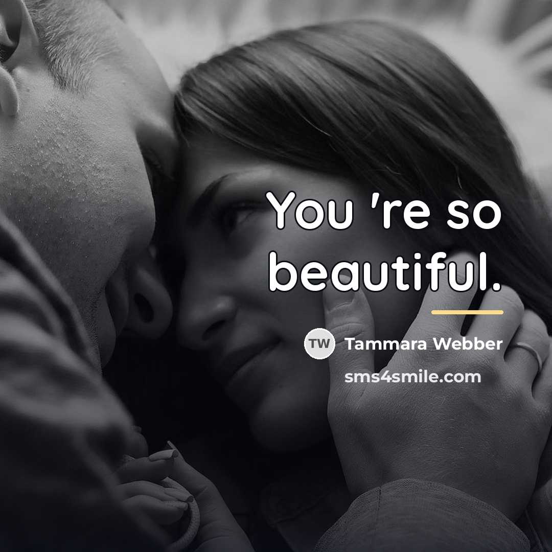 “You 're so beautiful.…” quote by Tammara Webber
