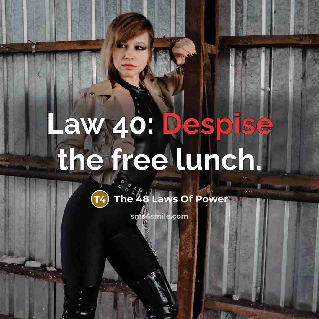 “Law 40: Despise the free lunch.…” quote by The 48 Laws Of Power