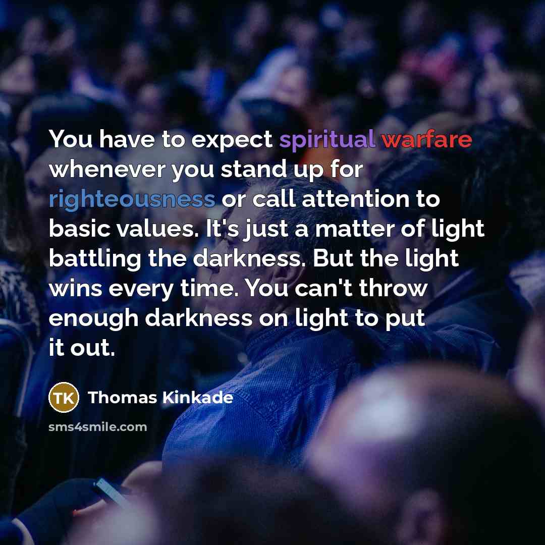 “You have to expect spiritual warfare whenever you stand up…” quote by Thomas Kinkade