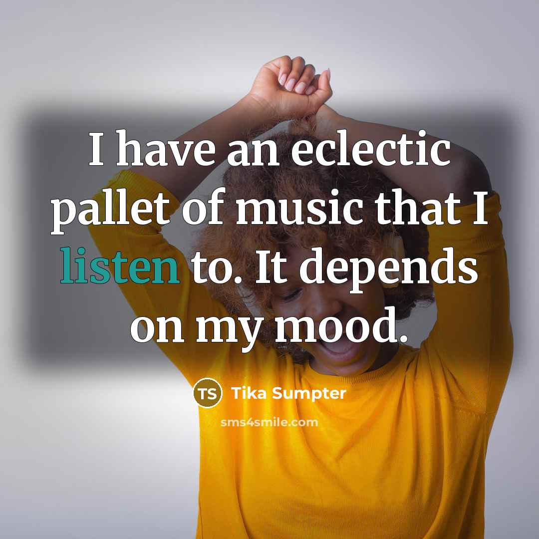 “I have an eclectic pallet of music that I listen…” quote by Tika Sumpter