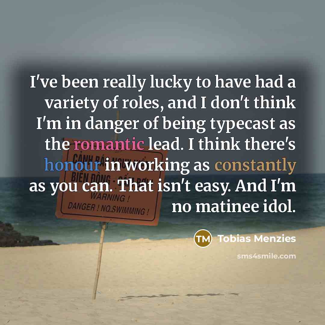 “I've been really lucky to have had a variety of…” quote by Tobias Menzies