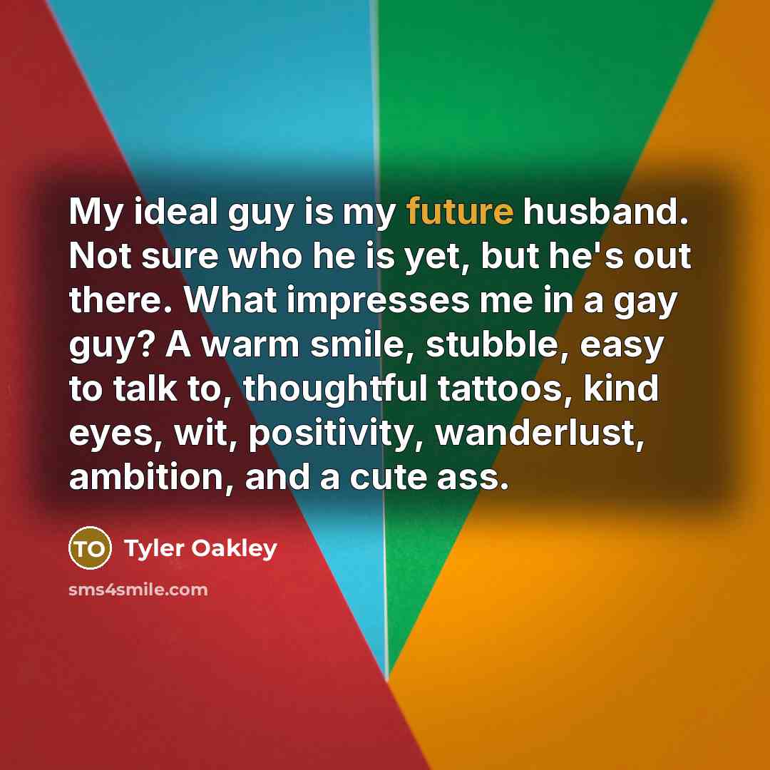 “My ideal guy is my future husband. Not sure who…” quote by Tyler Oakley