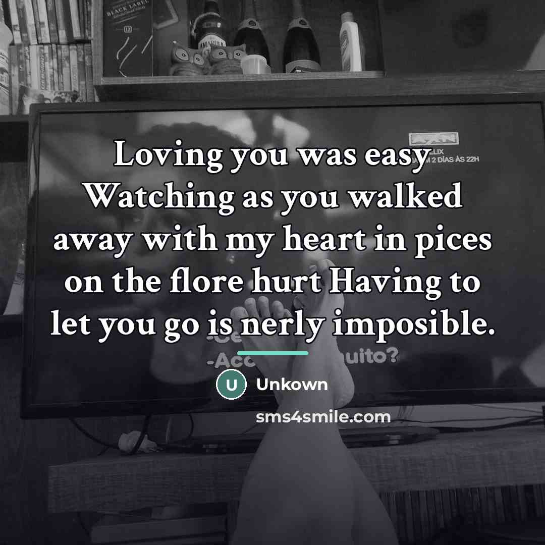 “Loving you was easy Watching as you walked away with…” quote by Unkown