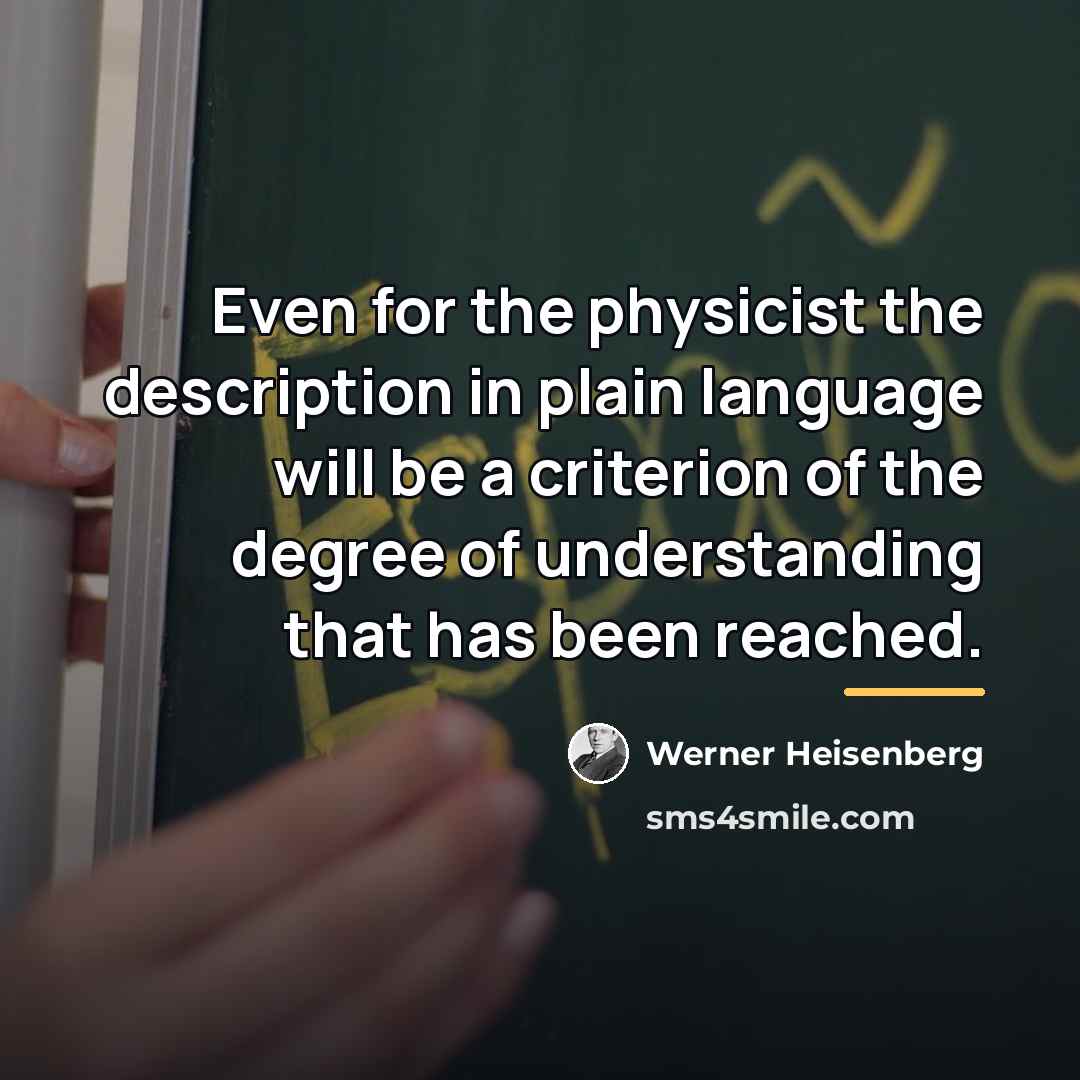 “Even for the physicist the description in plain language will…” quote by Werner Heisenberg