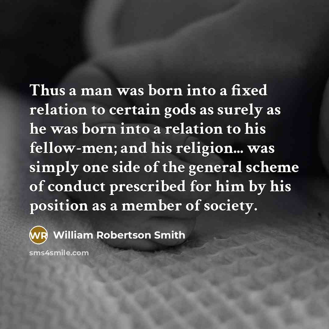 “Thus a man was born into a fixed relation to…” quote by William Robertson Smith