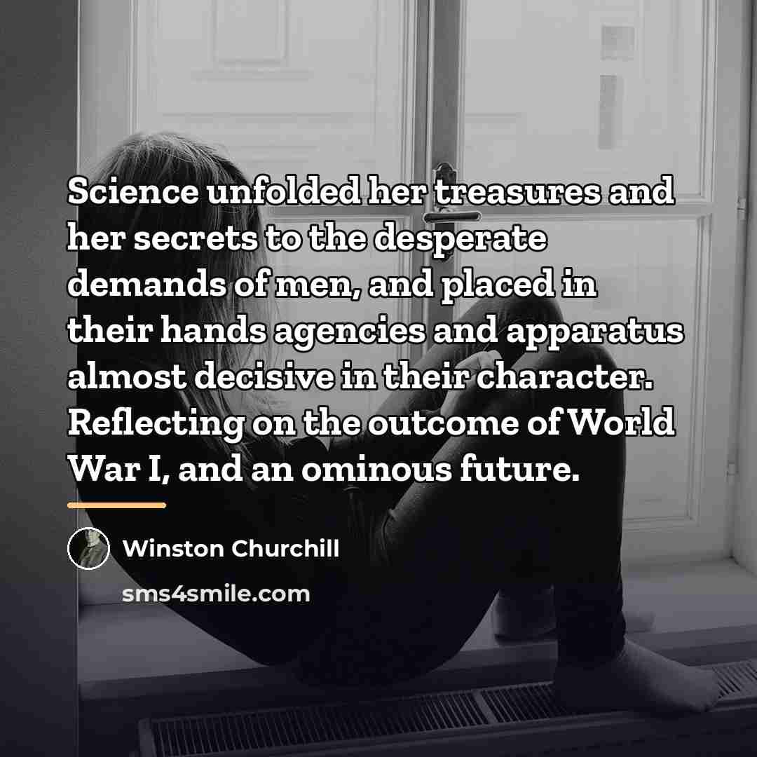 “Science unfolded her treasures and her secrets to the desperate…” quote by Winston Churchill